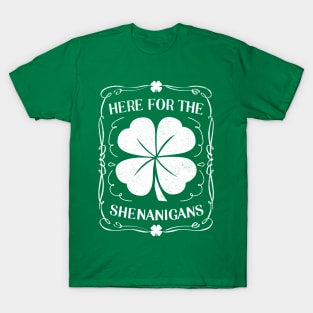 Here For The Shenanigans Funny St Patrick's Day T-Shirt